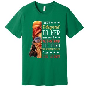 She Whispered Back I Am The Storm Black History Month Premium T-Shirt