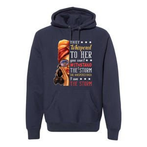 She Whispered Back I Am The Storm Black History Month Premium Hoodie