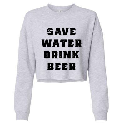 Save Water Beer Funny Gift Cropped Pullover Crew