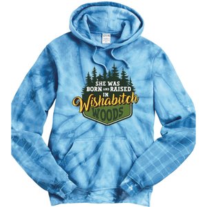 She Was Born And Raised In Wishabitch Woods Tie Dye Hoodie