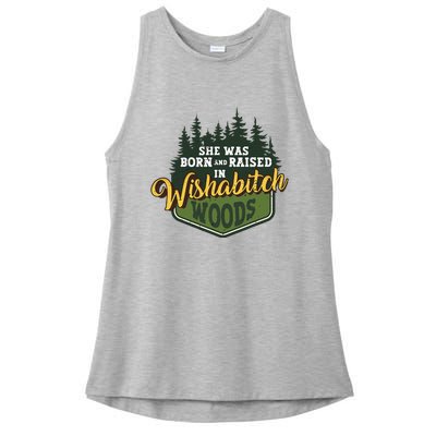 She Was Born And Raised In Wishabitch Woods Ladies PosiCharge Tri-Blend Wicking Tank