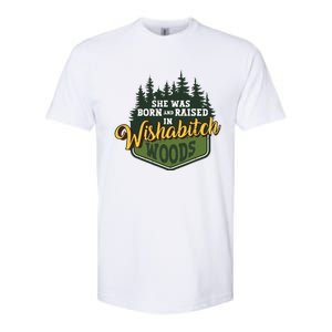 She Was Born And Raised In Wishabitch Woods Softstyle CVC T-Shirt