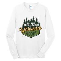 She Was Born And Raised In Wishabitch Woods Tall Long Sleeve T-Shirt