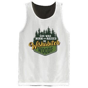 She Was Born And Raised In Wishabitch Woods Mesh Reversible Basketball Jersey Tank