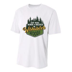 She Was Born And Raised In Wishabitch Woods Performance Sprint T-Shirt