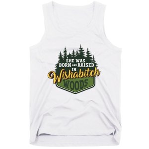 She Was Born And Raised In Wishabitch Woods Tank Top