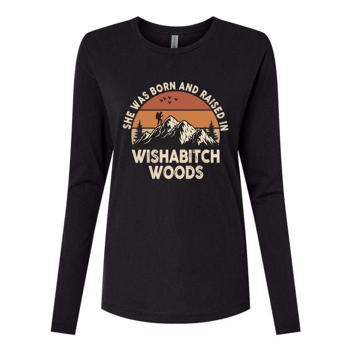 She Was Born And Raised In Wishabitch Woods Funny Retro Saying Womens Cotton Relaxed Long Sleeve T-Shirt