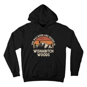 She Was Born And Raised In Wishabitch Woods Funny Retro Saying Hoodie