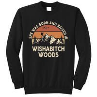 She Was Born And Raised In Wishabitch Woods Funny Retro Saying Sweatshirt