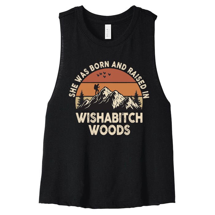 She Was Born And Raised In Wishabitch Woods Funny Retro Saying Women's Racerback Cropped Tank