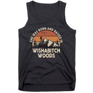 She Was Born And Raised In Wishabitch Woods Funny Retro Saying Tank Top