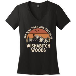 She Was Born And Raised In Wishabitch Woods Funny Retro Saying Women's V-Neck T-Shirt