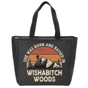 She Was Born And Raised In Wishabitch Woods Funny Retro Saying Zip Tote Bag