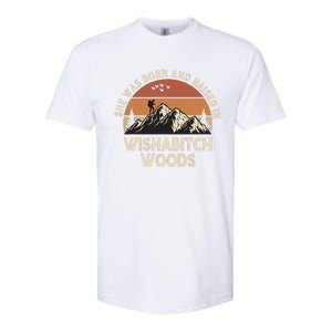 She Was Born And Raised In Wishabitch Woods Funny Retro Saying Softstyle CVC T-Shirt