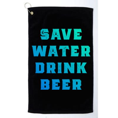 Save Water Beer Funny Gift Platinum Collection Golf Towel