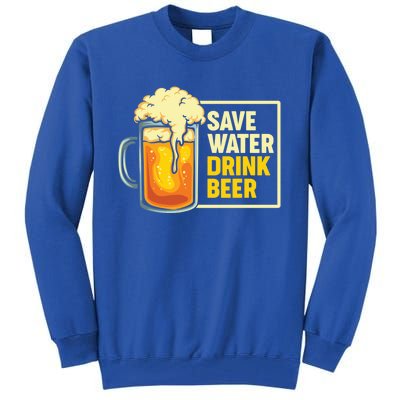 Save Water Beer Gift Tall Sweatshirt