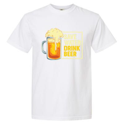 Save Water Beer Gift Garment-Dyed Heavyweight T-Shirt