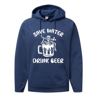 Save Water Beer Great Gift Funny Skeleton Beer Lover's Great Gift Performance Fleece Hoodie