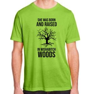 She Was Born And Raised In Wishabitch Woods Adult ChromaSoft Performance T-Shirt