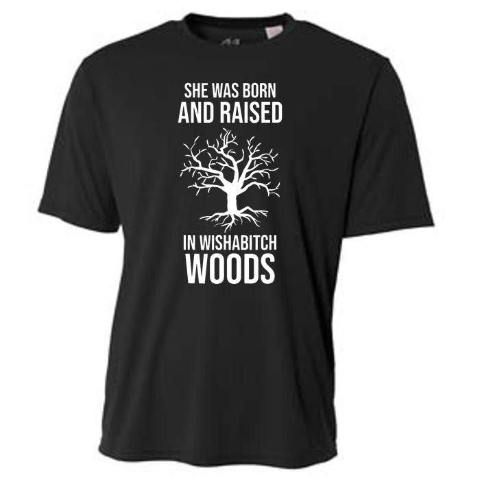 She Was Born And Raised In Wishabitch Woods Cooling Performance Crew T-Shirt