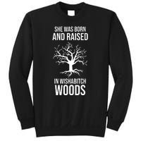 She Was Born And Raised In Wishabitch Woods Sweatshirt