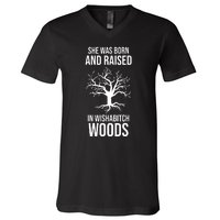 She Was Born And Raised In Wishabitch Woods V-Neck T-Shirt