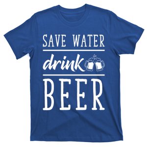 Save Water Beer Alcohol Love Friends Party Gather Fun Gift T-Shirt