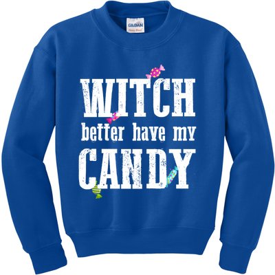 Sarcastic Witch Better Have My Candy Meaningful Gift Kids Sweatshirt