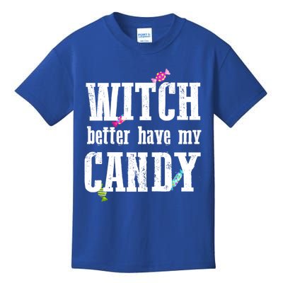 Sarcastic Witch Better Have My Candy Meaningful Gift Kids T-Shirt