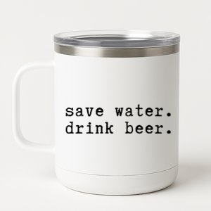 Save Water Beer Ing Celebrating Beer Lovers Cute Gift 12 oz Stainless Steel Tumbler Cup