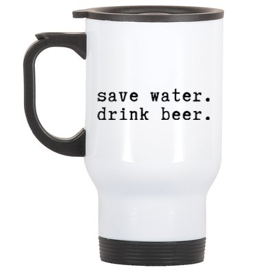 Save Water Beer Ing Celebrating Beer Lovers Cute Gift Stainless Steel Travel Mug