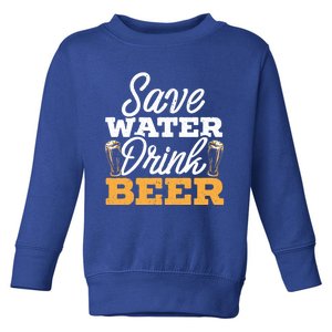 Save Water Beer Ing Drunk Alcoholic Liquor Gift Toddler Sweatshirt