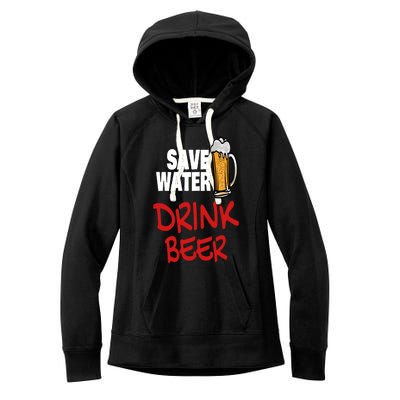 Save Water Beer Ing Party Sout Saying Alcohol Gift Women's Fleece Hoodie