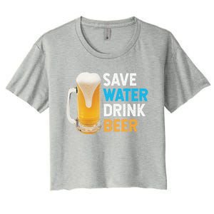 Save Water Beer Funny Adult Ing Humor Gift Women's Crop Top Tee