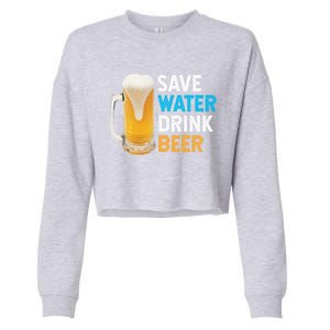 Save Water Beer Funny Adult Ing Humor Gift Cropped Pullover Crew