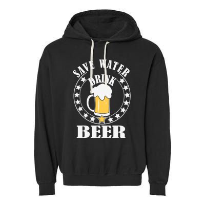 Save Water Beer Funny Beer Er Gift Garment-Dyed Fleece Hoodie