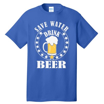 Save Water Beer Funny Beer Er Gift Tall T-Shirt