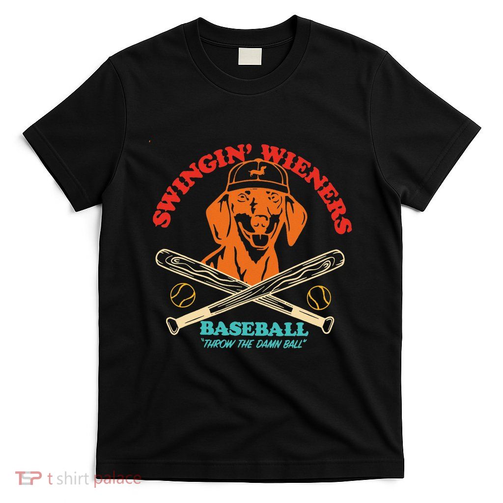 Swingin Wieners Baseball Throw The Damn Ball T-Shirt