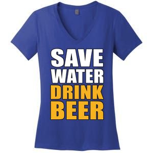 Save Water Beer Funny Saying Beer Lover Gift Funny Gift Women's V-Neck T-Shirt