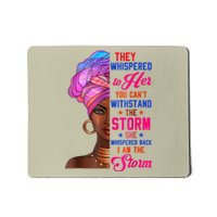 She Whispered Back I Am The Storm Black History Month 31 Mousepad