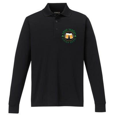 Save Water Beer Funny St Patricks Day Ing Gift Performance Long Sleeve Polo