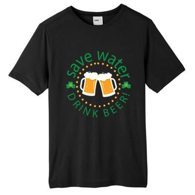 Save Water Beer Funny St Patricks Day Ing Gift Tall Fusion ChromaSoft Performance T-Shirt