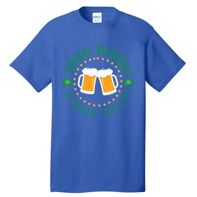 Save Water Beer Funny St Patricks Day Ing Gift Tall T-Shirt