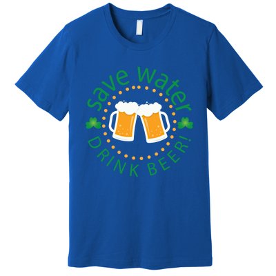 Save Water Beer Funny St Patricks Day Ing Gift Premium T-Shirt