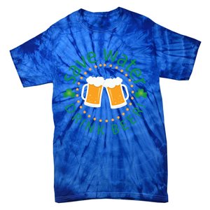 Save Water Beer Funny St Patricks Day Ing Gift Tie-Dye T-Shirt