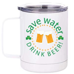 Save Water Beer Funny St Patricks Day Ing Gift 12 oz Stainless Steel Tumbler Cup