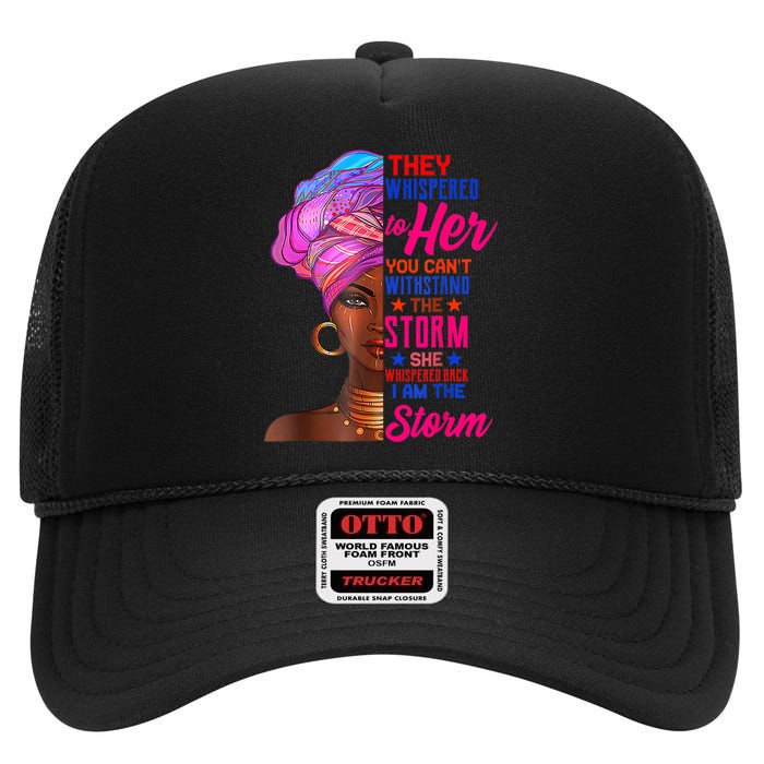 She Whispered Back I Am The Storm Black History Month High Crown Mesh Back Trucker Hat