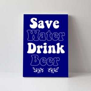 Save Water Beer Funny St Patricks Day Parade Cool Meaningful Gift Canvas