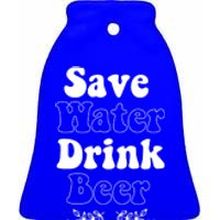 Save Water Beer Funny St Patricks Day Parade Cool Meaningful Gift Ceramic Bell Ornament