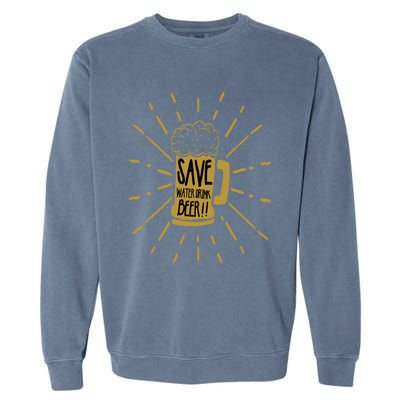 Save Water Beer Graffiti Art Protest Activism Art Gift Garment-Dyed Sweatshirt